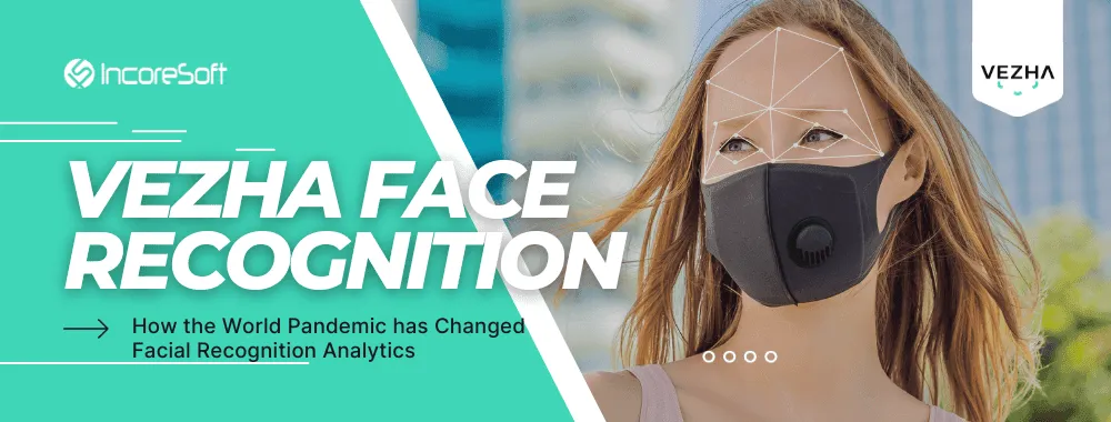 How the World Pandemic has Changed Facial Recognition Analytics