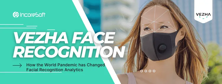 How the World Pandemic has Changed Facial Recognition Analytics